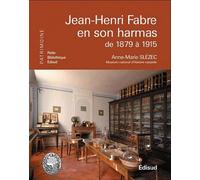 Jean-Henri Fabre en son harmas de 1879 à 1915