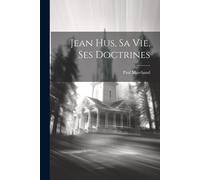 Jean Hus, Sa Vie, Ses Doctrines