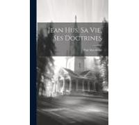 Jean Hus, Sa Vie, Ses Doctrines