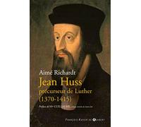 Jean Huss: Précurseur de Luther (1370-1415)