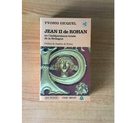 Jean II de Rohan 1452-1516. L'indépendance brisée de la Bretagne