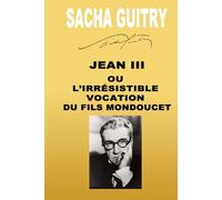JEAN III OU L’IRRÉSISTIBLE VOCATION DU FILS MONDOUCET