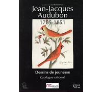 Jean-Jacques Audubon: Dessins de jeunesse - Catalogue raisonné