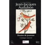 Jean-Jacques Audubon: Dessins de jeunesse - Catalogue raisonné