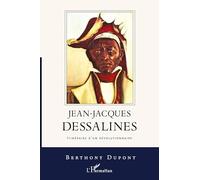 Jean-Jacques Dessalines: Itinéraire d'un révolutionnaire