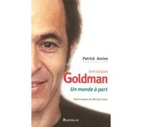 Jean-Jacques Goldman Un monde à part Patrick Amine (Auteur), Michael Jones (Préface)