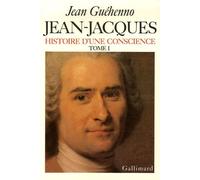Jean-Jacques, histoire d'une conscience - T.1 marge des "Confessions": Roman et vérité - Gallimard