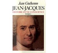 Jean-Jacques, histoire d'une conscience, tome 1 marge des "Confessions": Roman et vérité