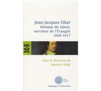 Jean Jacques Olier - Homme De Talent, Serviteur De L'evangile (1608-1657)