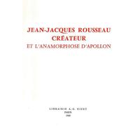 Jean-Jacques Rousseau créateur Et l'anamorphose d'Apollon - William Acher - Nizet - broché - Biographie