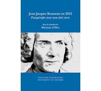 Jean Jacques Rousseau en 2012: Puisqu'enfin mon nom doit vivre