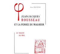 Jean-Jacques Rousseau et la pensée du malheur : Tome 1, Le traité du mal