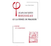 Jean-Jacques Rousseau Et La Pensée Du Malheur - Tome 2, L'espoir Et L'existence