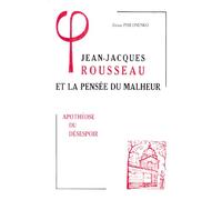Jean-Jacques Rousseau Et La Pensée Du Malheur - Tome 3, Apothéose Du Désespoir