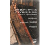 Jean jacques rousseau et l'academie de dijon Autour du concours de 1750 - Marcel Bouchard - Presses Universitaires De Dijon - broché - Essai