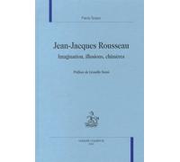 Jean-Jacques Rousseau - Imagination, Illusions, Chimères