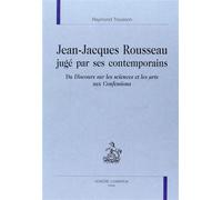 Jean-Jacques Rousseau jugé par ses contemporains Du "Discours sur les sciences et les arts" aux "Confessions" - Raymond Trousson - Honore Champion - relié - Etude