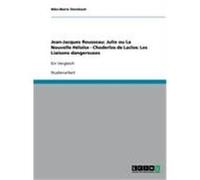 Jean-Jacques Rousseau: Julie ou La Nouvelle Héloïse - Choderlos de Laclos: Les Liaisons dangereuses Steinbach, Nike-Marie (Auteur)