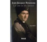 Faïck Denis – Jean-Jacques Rousseau : La Cité et les Choses – Essai – Broché – Privat