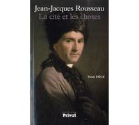 Jean-jacques rousseau la cite et les choses - Faïck Denis - Privat - broché - Essai