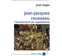 Jean-Jacques Rousseau: L'avortement du capitalisme