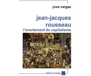 Jean-Jacques Rousseau: L'avortement du capitalisme