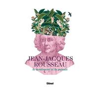 Jean-Jacques Rousseau. Le sentiment et la pensée