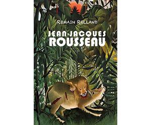 Jean-Jacques Rousseau: Les pages immortelles de J.-J. Rousseau