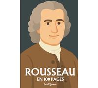 Jean-Jacques Rousseau: l'essentiel de sa pensée 100 pages
