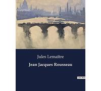 Jean Jacques Rousseau: L'évolution personnelle et littéraire de Jean-Jacques Rousseau à travers ses "Confessions"