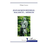 Jean-Jacques Rousseau, malade et... médecin - Philippe Casassus - L'harmattan - broché - Essai