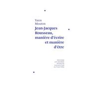 Jean-Jacques Rousseau, manière d'écrire et manière d'être - Yann Mouton - Les Grands Detroits - broché - Etude