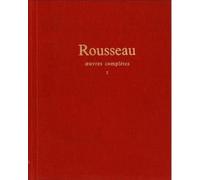 Jean-Jacques Rousseau : Oeuvres complètes, tome 1 : oeuvres autobiographiques