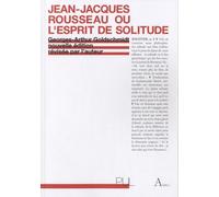 Jean-Jacques Rousseau ou l'esprit de solitude