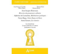 Jean-Jacques Rousseau, Rêveries Du Promeneur Solitaire - Alphonse De Lamartine, Méditations Poétiques - Victor Hugo, Notre-Dame De Paris - Annie Ernaux, Les Années