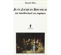 Jean-Jacques Rousseau, un intellectuel en rupture - Benoît Mély - Minerve - Livre