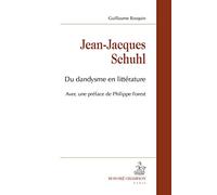 Jean-Jacques Schuhl. Du dandysme en littérature.