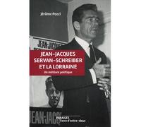 Jean-Jacques Servan-Schreiber et la Lorraine Un météore politique - Jérôme Pozzi - Des Paraiges - broché - Essai