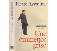 Jean Jardin. Une éminence grise.