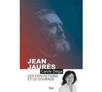 Carole Delga, Rémy Pech, Marie-Luce Nemo – Jean Jaurès : Les convictions et le courage – Privat