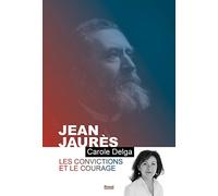 JEAN JAURÈS: Les convictions et le courage