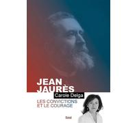 Carole Delga, Rémy Pech, Marie-Luce Nemo – Jean Jaurès : Les convictions et le courage – Privat