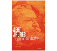 Jean Jaurès Ou Le Pari De L'éducation