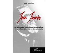 Roger Benjamin – Jean Jaurès: philosophe humaniste et personnaliste, socialiste réformiste – Broché