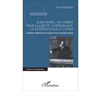 Jean Jaurès : un combat pour la laïcité, la République, la justice sociale et la paix