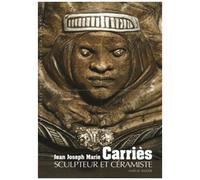Jean Joseph Marie Carriès: Sculpteur et céramiste
