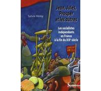Jean, Jules, Prosper et les autres Les socialistes indépendants en France à la fin du XIXe siècle - Sylvie Remy - Presses Universitaires Du Septentrion Editions - broché - Essai