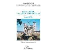 Jean Laborde, un gascon à Madagascar: 1805-1878