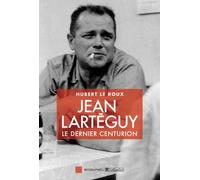 Jean Larteguy, le dernier centurion