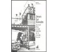 Jean Le Gouin - Journal D'un Simple Matelot De La Grande Guerre